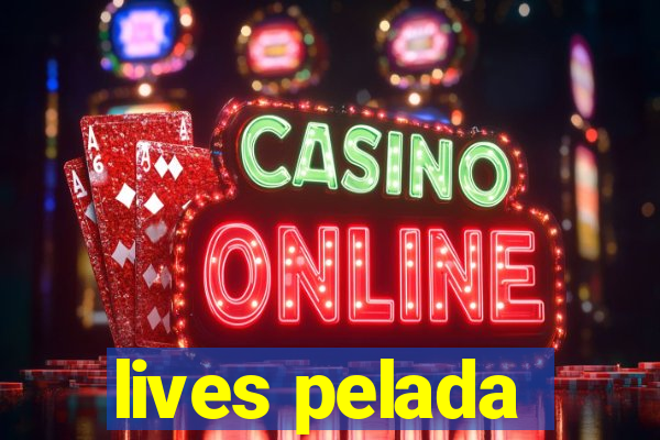 lives pelada